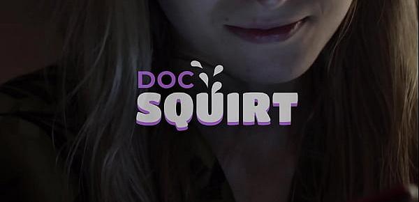  DocSquirt - Doc helps innocent hottie reach a strong squirting orgasm